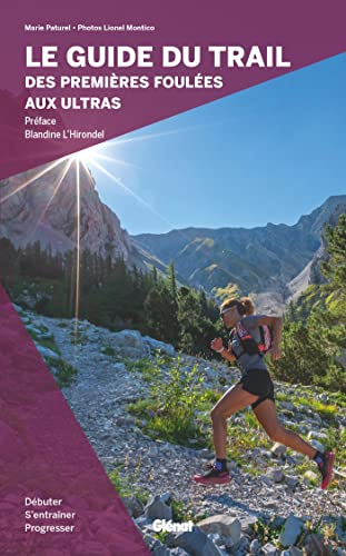 Beispielbild fr Le guide du trail, des premires foules aux ultras: Dbuter, s'entraner et progresser zum Verkauf von medimops