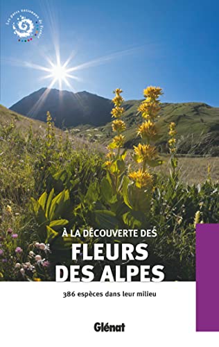 Imagen de archivo de A La Dcouverte Des Fleurs Des Alpes : 386 Espces Dans Leur Milieu a la venta por RECYCLIVRE