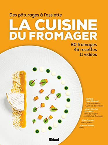 Beispielbild fr La Cuisine Du Fromager : Des Pturages  L'assiette : 80 Fromages, 45 Recettes, 11 Vidos zum Verkauf von RECYCLIVRE