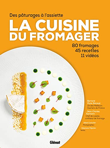 Stock image for la cuisine du fromager : des pâturages à l'assiette : 80 fromages, 45 recettes, 12 vidéos for sale by Chapitre.com : livres et presse ancienne