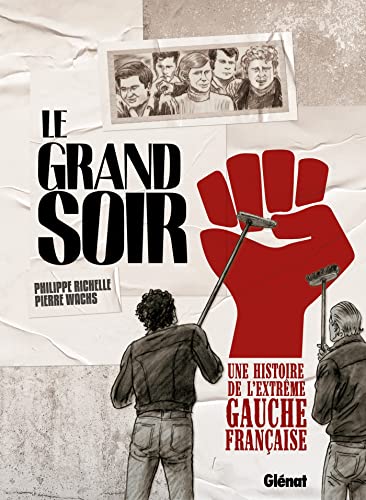 Beispielbild fr le grand soir : une histoire de l'extrme gauche franaise zum Verkauf von Chapitre.com : livres et presse ancienne