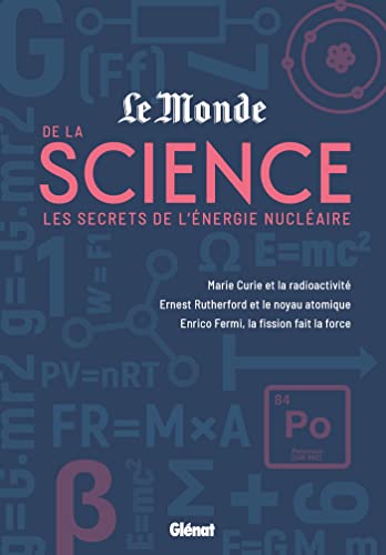9782344057971: Le monde de la science: Les secrets de l'nergie nuclaire - Marie Curie et la radioactivit, Enrico Fermi, la fission fait la force, Ernest Rutherford et le noyau atomique