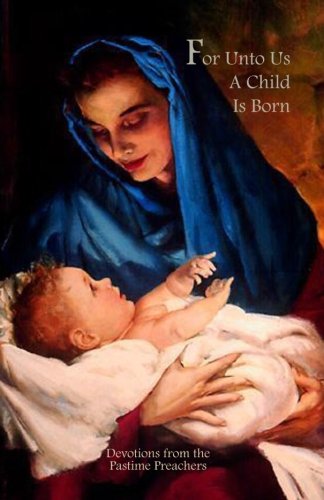 Beispielbild fr For Unto Us A Child Is Born: Devotions from the Pastime Preachers zum Verkauf von SecondSale