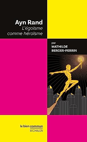 Beispielbild fr Ayn Rand - L'égoïsme comme héroïsme [FRENCH LANGUAGE - Soft Cover ] zum Verkauf von booksXpress