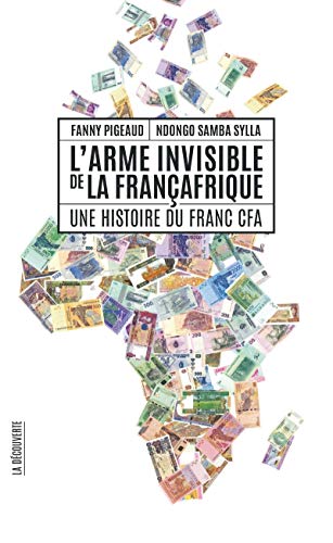 Stock image for L'arme invisible de la Françafrique - Une histoire du Franc CFA for sale by WorldofBooks