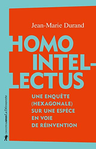 Imagen de archivo de Homo Intellectus: Une enqute (hexagonale) sur une espce en voie de rinvention a la venta por Ammareal