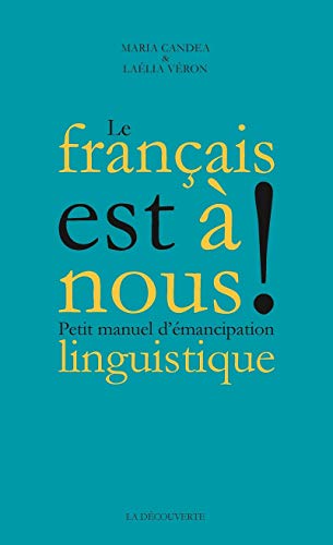 9782348041877: Le franais est  nous !: Petit manuel d'mancipation linguistique