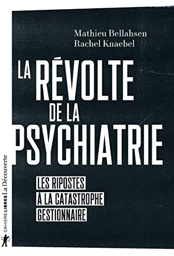 Beispielbild fr La Rvolte De La Psychiatrie : Les Ripostes  La Catastrophe Gestionnaire zum Verkauf von RECYCLIVRE