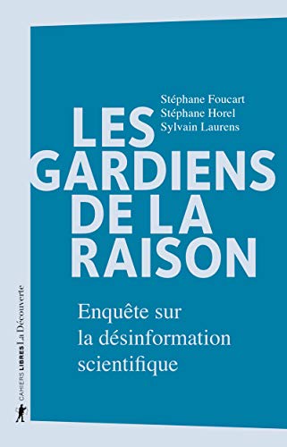 Beispielbild fr Les Gardiens De La Raison : Enqute Sur La Dsinformation Scientifique zum Verkauf von RECYCLIVRE