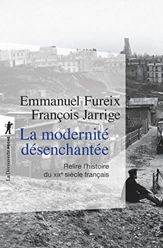 Beispielbild fr La modernit dsenchante - Relire l'histoire du XIXe sicle franais zum Verkauf von Gallix