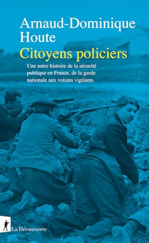 Beispielbild fr Citoyens policiers: Une autre histoire de la scurit publique en France, de la garde nationale aux voisins vigilants zum Verkauf von medimops