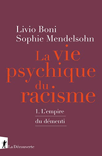 Beispielbild fr La vie psychique du racisme: 1. L'empire du dmenti [Broch] Boni, Livio et Mendelsohn, Sophie zum Verkauf von BIBLIO-NET