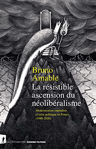 Beispielbild fr La Rsistible Ascension Du Nolibralisme : Modernisation Capitaliste Et Crise Politique En France ( zum Verkauf von RECYCLIVRE
