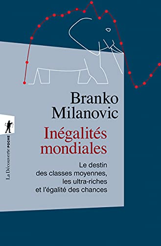 Imagen de archivo de Ingalits mondiales - Le destin des classes moyennes, les ultra-riches et l'galit des chances a la venta por Gallix