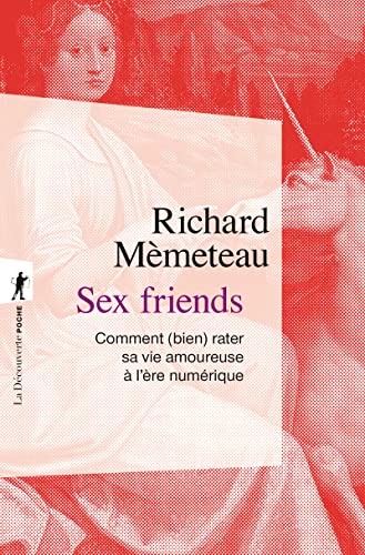 Beispielbild fr Sex friends - Comment (bien) rater sa vie amoureuse  l're numrique zum Verkauf von Gallix