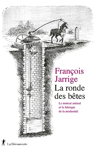 Beispielbild fr La ronde des btes: Le moteur animal et la fabrique de la modernit zum Verkauf von Au bon livre