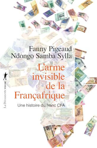 Stock image for L'arme invisible de la Franafrique - Une histoire du franc CFA for sale by GF Books, Inc.