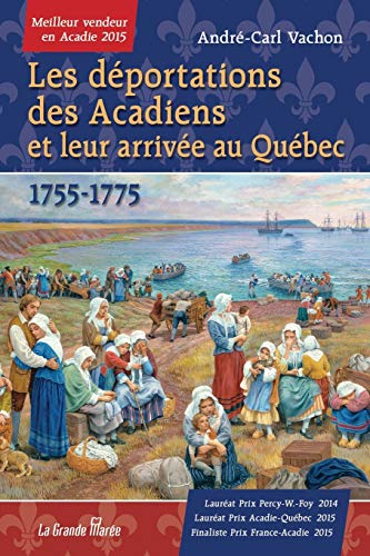 Stock image for Les d�portations des Acadiens et leur arriv�e au Qu�bec - 1755-1775 for sale by Chiron Media