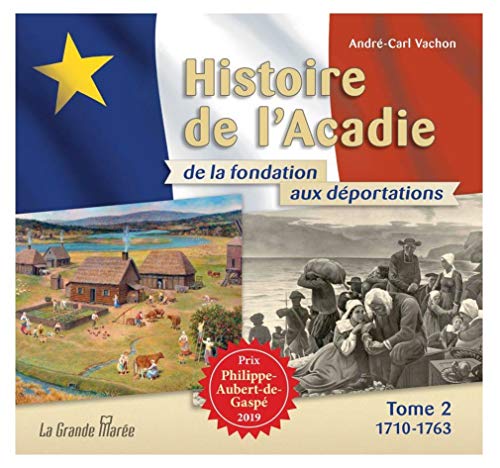 Stock image for Histoire de l'Acadie - Tome 2: 1710-1763 : De la fondation aux d�portations for sale by Chiron Media