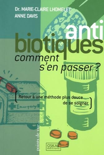 Imagen de archivo de Antibiotiques : Comment s'en passer ? a la venta por Ammareal