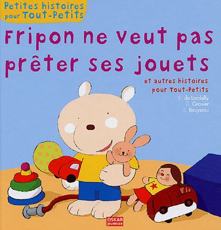 Imagen de archivo de Fripon ne veut pas prter ses jouets et autres histoires pour Tout-petits a la venta por medimops