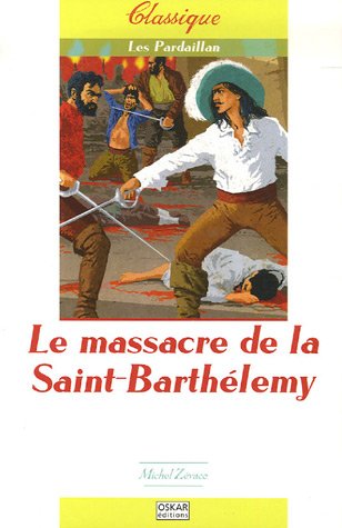 Beispielbild fr Les Pardaillan, Tome 2 : Le massacre de la Saint-Barthlemy zum Verkauf von Ammareal