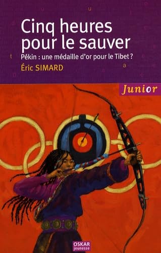 Cinq heures pour le sauver: PÃ©kin (French Edition) (9782350002774) by Ã‰ric Simard