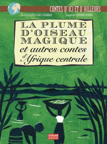 9782350003399: La plume d'oiseau magique et autres contes d'Afrique centrale