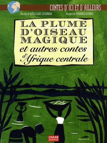 Stock image for La plume d'oiseau magique et autres contes d'Afrique centrale for sale by Ammareal