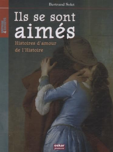 Imagen de archivo de Ils se sont aims : Histoires d'amour de l'Histoire a la venta por Ammareal