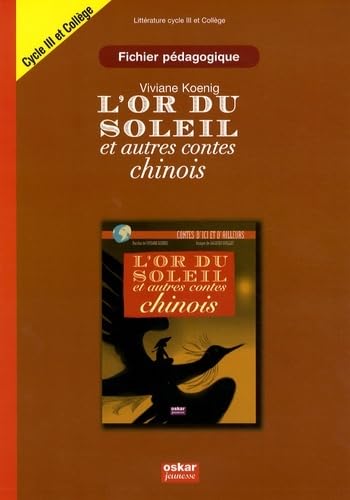 9782350004785: L'or du soleil et autres contes chinois: Fichier pdagogique cycle 3 et collge