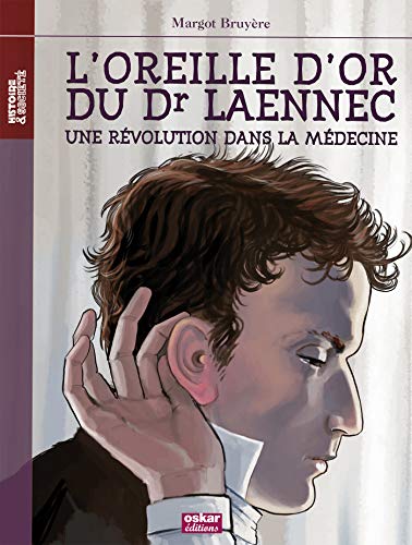 Imagen de archivo de L'oreille D'or Du Dr Laennec : Une Rvolution Dans La Mdecine a la venta por RECYCLIVRE