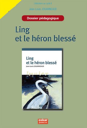 Beispielbild fr LING ET LE HERON BLESSE-DOSSIER PEDAG. Jouanneaud, Jean-Louis zum Verkauf von BIBLIO-NET