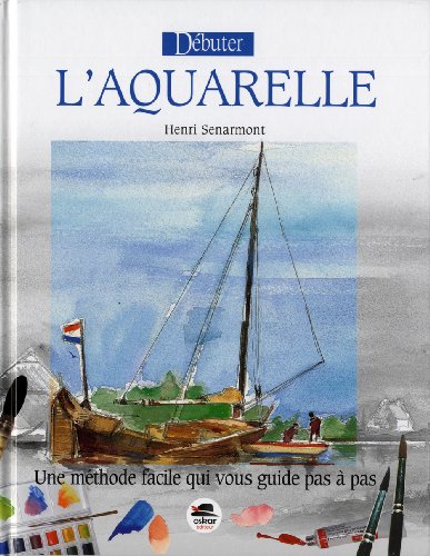Stock image for Dbuter L'aquarelle : Une Mthode Facile Qui Vous Guide Pas  Pas for sale by RECYCLIVRE
