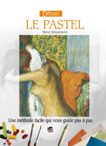 Stock image for Dbuter le Pastel (Nouvelle dition) [Reli] Senarmont, Henri for sale by BIBLIO-NET