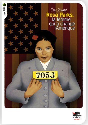 Rosa Parks, la femme qui a changÃ© l'AmÃ©rique - Nouvelle Ã©dition (9782350009629) by Simard, Ã‰ric