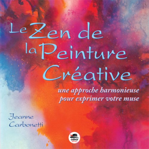 Beispielbild fr Le Zen de la peinture crative (Nouvelle dition) [Broch] Carbonetti, Jeanne et Nicolle, Catherine zum Verkauf von BIBLIO-NET