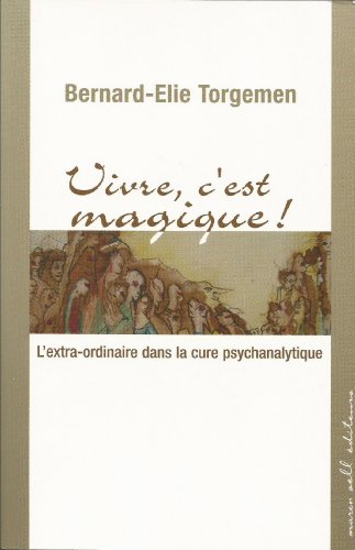 Beispielbild fr Vivre, c'est magique ! : L'extra-ordinaire dans la cure psychanalytique zum Verkauf von Revaluation Books