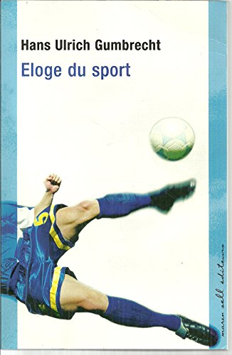 ELOGE DU SPORT (9782350040578) by GUMBRECHT HANS-ULRICH