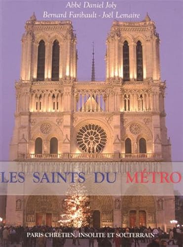 Beispielbild fr Les Saints du mtro - Paris chrtien, insolite et souterrain [Broch] Joly, Daniel; Faribault, Bernard; Lemaire, Jol et Amiot, Yves zum Verkauf von BIBLIO-NET