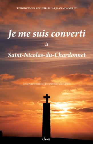 Beispielbild fr Je Me Suis Converti a Saint-Nicolas-du-Chardonnet zum Verkauf von Ammareal
