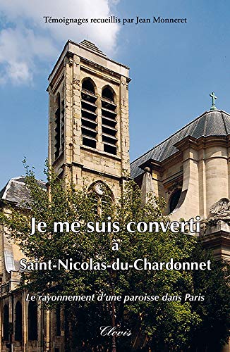 Stock image for JE ME SUIS CONVERTI A SAINT-NICOLAS-DU-CHARDONNET for sale by Ammareal