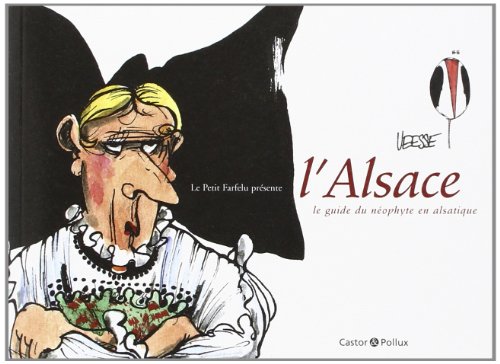 Beispielbild fr Le Petit Farfelu prsente l'Alsace : Le guide du nophyte en alsatique zum Verkauf von Ammareal
