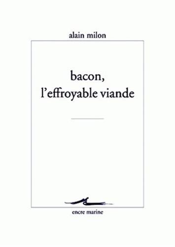 Beispielbild fr Bacon l'effroyable viande zum Verkauf von ISD LLC