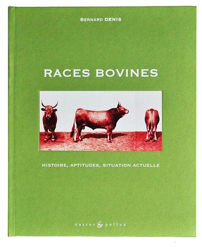 9782350080260: Races bovines: Histoire, aptitudes, situation actuelle