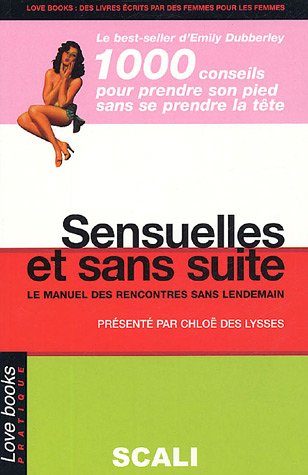 9782350120171: Sensuelles et sans suite: Le manuel complet des rencontres sans lendemain