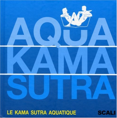 Beispielbild fr Aqua Kama Sutra (Ancien prix Editeur : 15,9 Euros) zum Verkauf von medimops