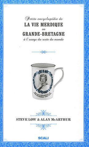 Imagen de archivo de Petite Encyclopdie De La Vie Merdique En Grande-bretagne  L'usage Du Reste Du Monde a la venta por RECYCLIVRE