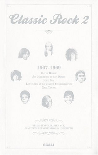 9782350120959: Classic Rock: Tome 2, 1967-1969 David Bowie, Jim Morrison et les Doors, Iggy Pop, Lou Reed et le Velvet Underground, Neil Young