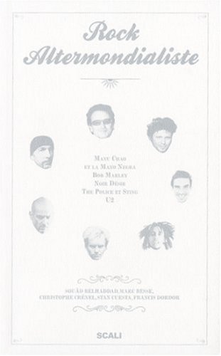 Imagen de archivo de Rock Altermondialiste : Manu Chao et la Mano Negra, Bob Marley, Noir Dsir, The Police et Sting, U2 a la venta por Ammareal
